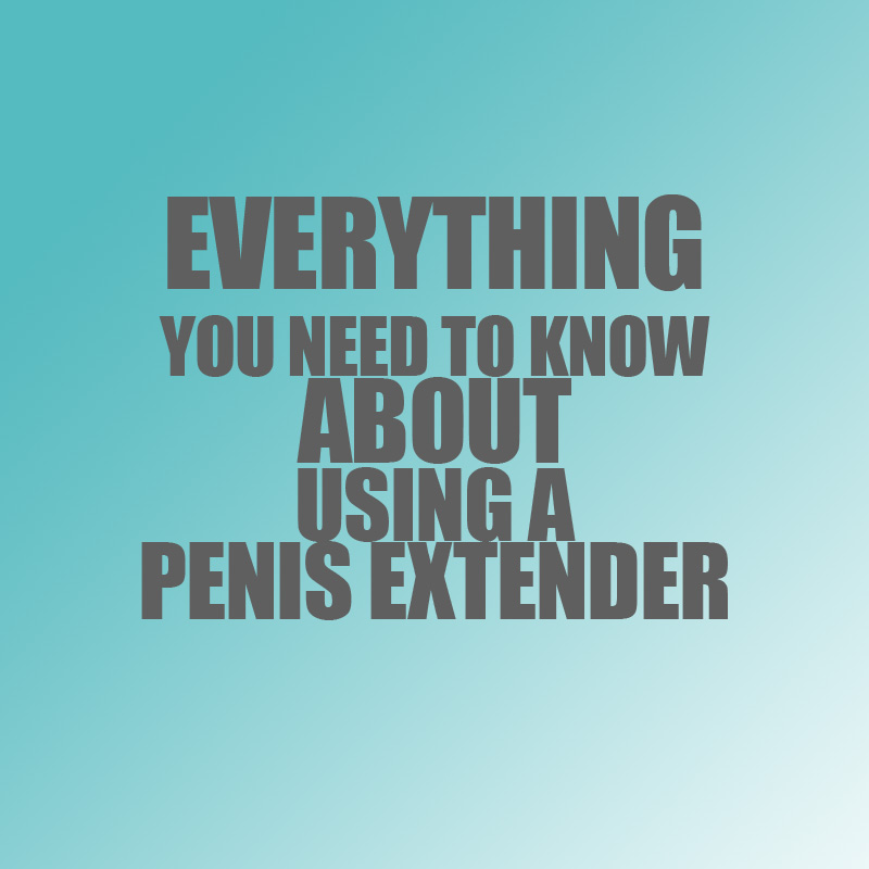 Using a penis extender